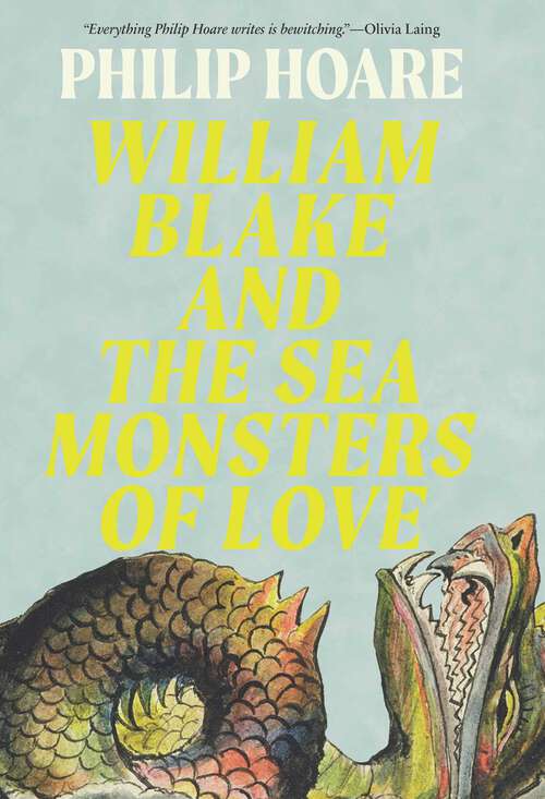 Book cover of William Blake and the Sea Monsters of Love: Art, Poetry, and the Imagining of a New World