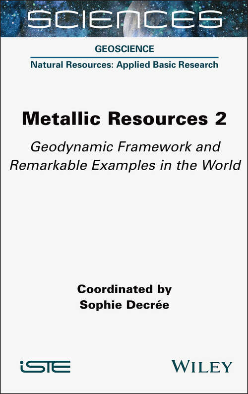 Book cover of Metallic Resources 2: Geodynamic Framework and Remarkable Examples in the World