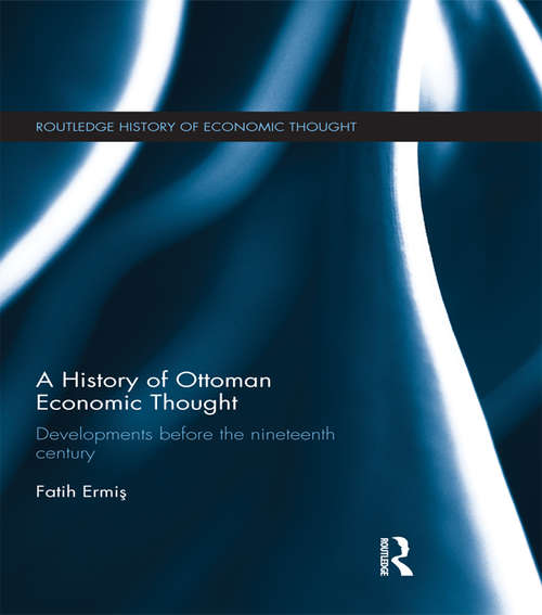 Book cover of A History of Ottoman Economic Thought: Developments Before the Nineteenth Century (The Routledge History of Economic Thought)