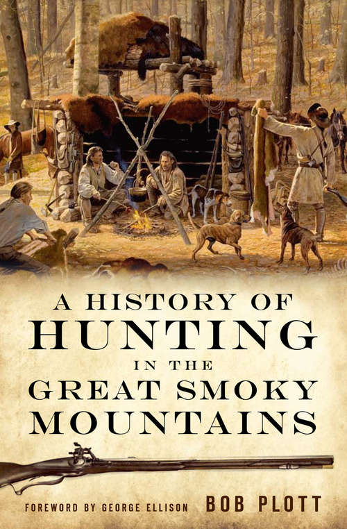 Book cover of A History of Hunting in the Great Smoky Mountains
