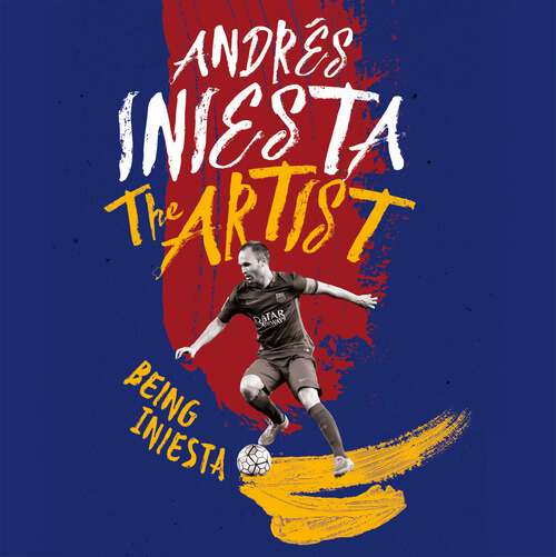 Book cover of The Artist: Being Iniesta