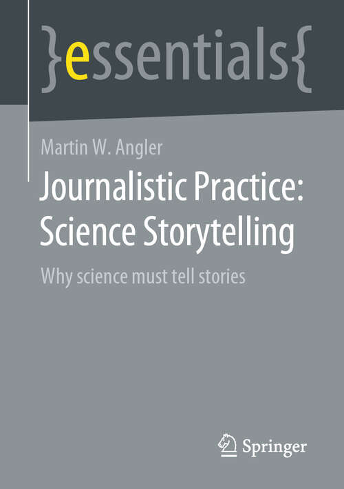 Book cover of Journalistic Practice: Why science must tell stories (1st ed. 2021) (essentials)