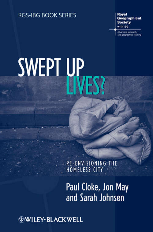 Swept Up Lives?: Re-envisioning the Homeless City (Rgs-ibg Book Ser. #98)