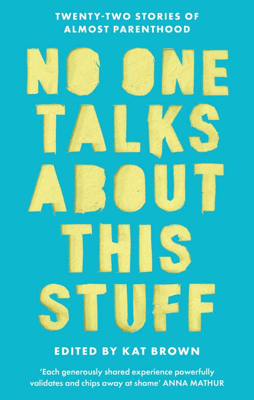 Book cover of No One Talks About This Stuff: Twenty-Two Stories of Almost Parenthood