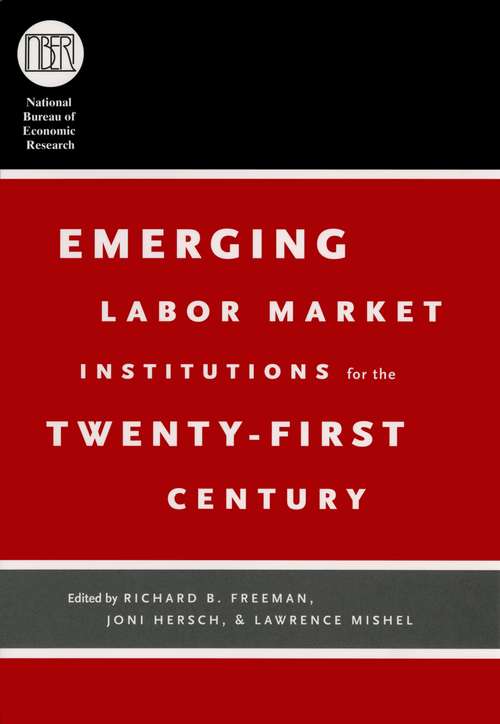Emerging Labor Market Institutions for the Twenty-First Century (National Bureau of Economic Research Conference Report)