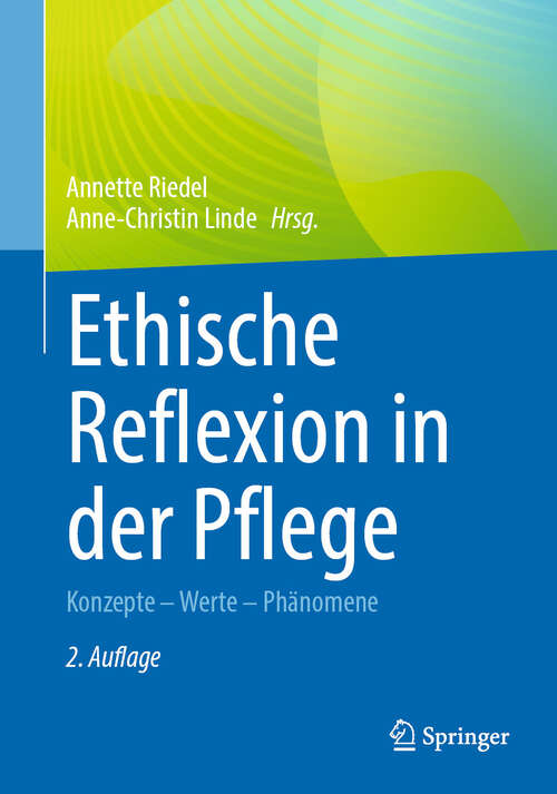 Book cover of Ethische Reflexion in der Pflege: Konzepte – Werte – Phänomene (2. Auflage 2025)