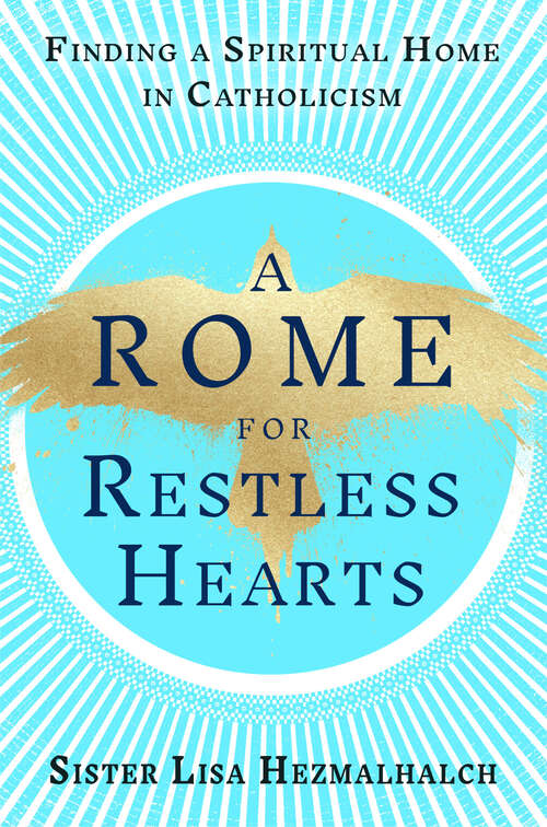 Book cover of A Rome for Restless Hearts: Finding a Spiritual Home in Catholicism