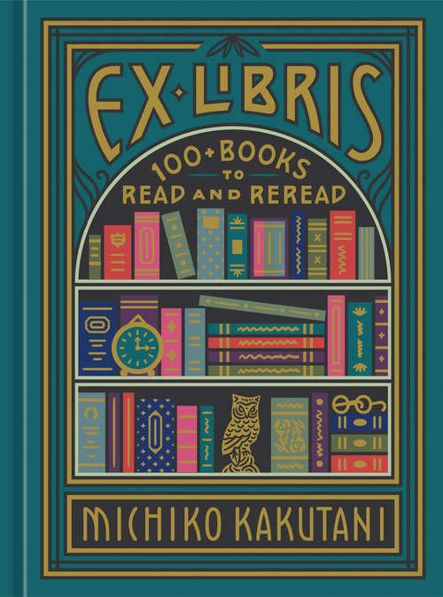Book cover of Ex Libris: 100+ Books to Read and Reread