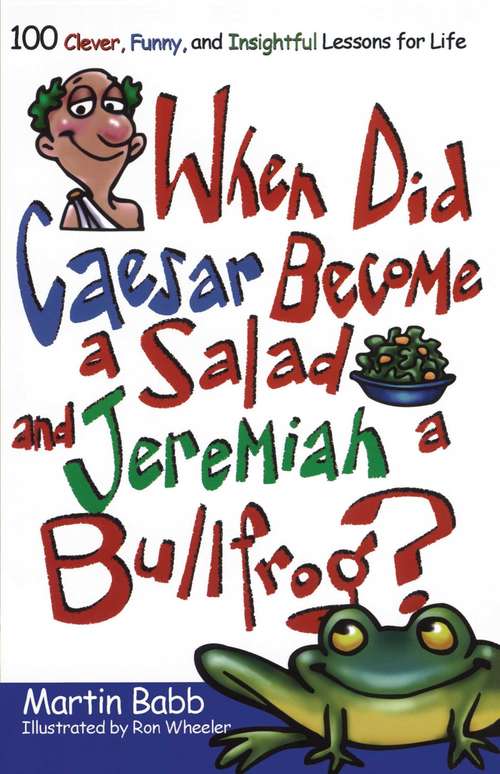 Book cover of When Did Caesar Become a Salad and Jeremiah a Bull