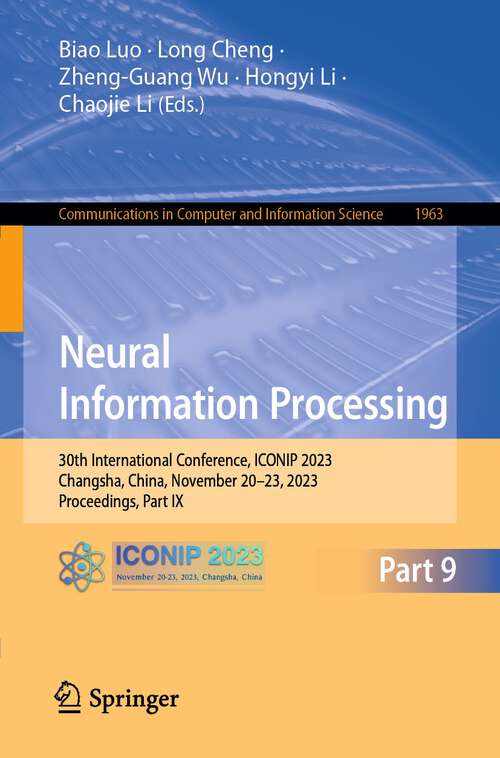 Book cover of Neural Information Processing: 30th International Conference, ICONIP 2023, Changsha, China, November 20–23, 2023, Proceedings, Part IX (1st ed. 2024) (Communications in Computer and Information Science #1963)