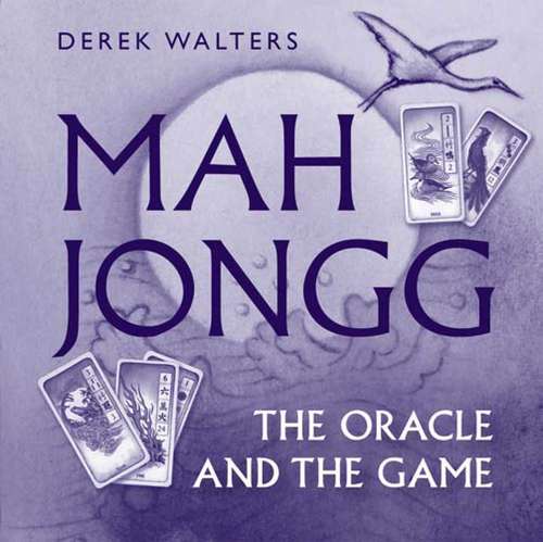 Book cover of Mah Jongg Book: The Oracle and the Game (Book-in-a-box Ser.)