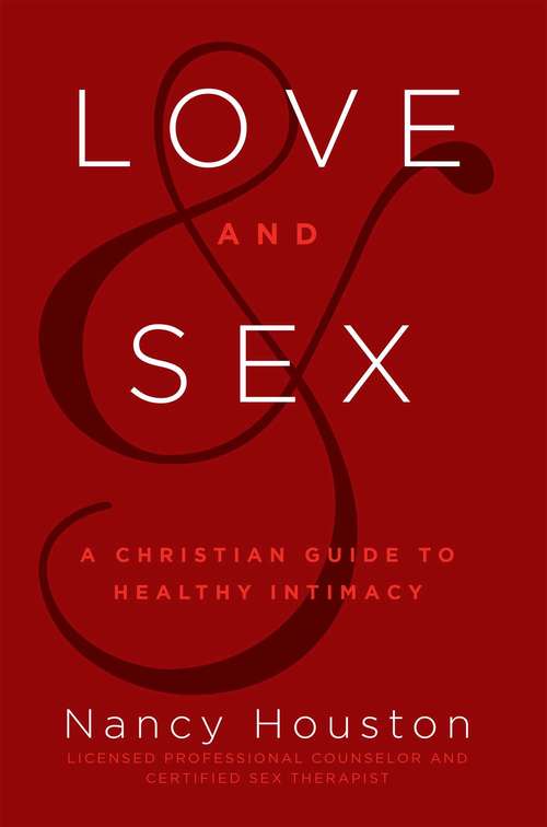 Book cover of Love & Sex: A Christian Guide to Healthy Intimacy