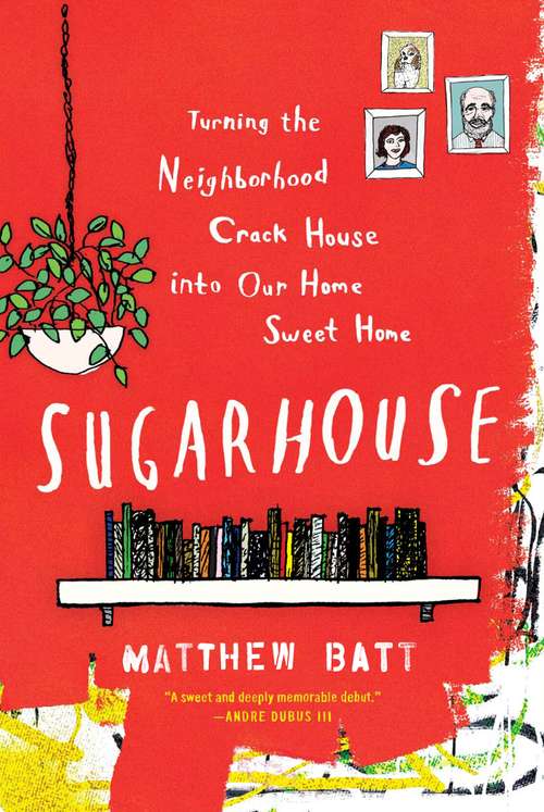 Book cover of Sugarhouse: Turning the Neighborhood Crack House into Our Home Sweet Home