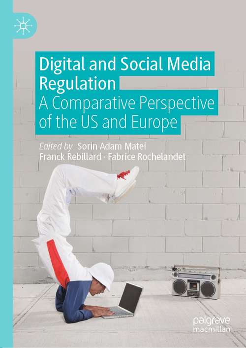 Book cover of Digital and Social Media Regulation: A Comparative Perspective of the US and Europe (1st ed. 2021)