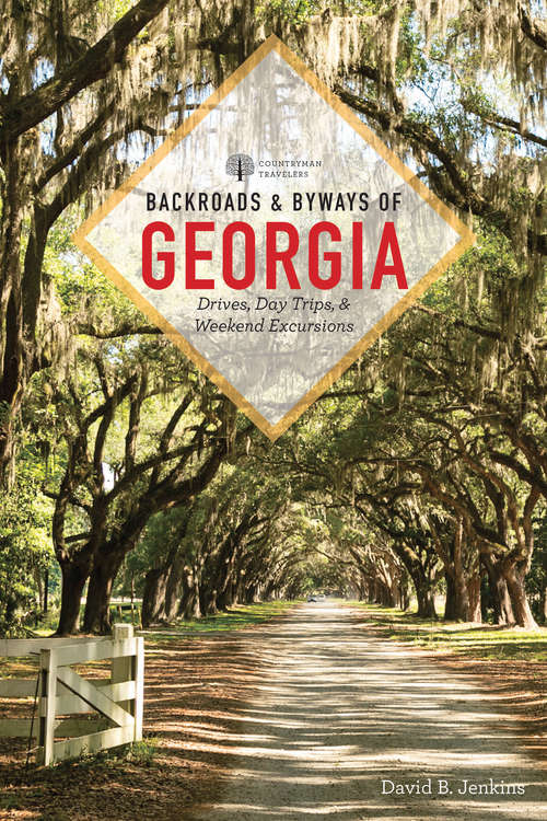 Book cover of Backroads & Byways of Georgia (First Edition) (Backroads & Byways #0)