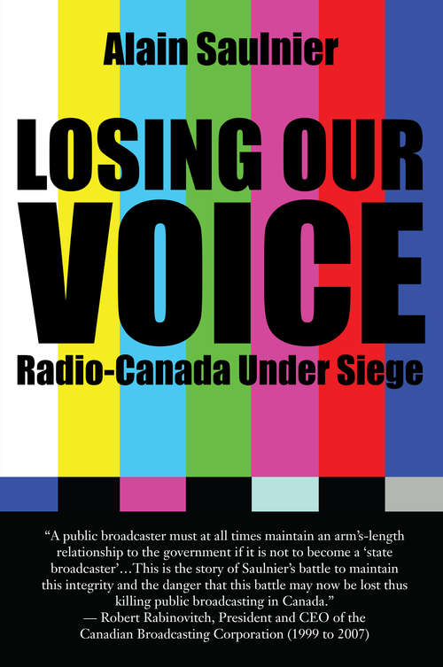 Book cover of Losing Our Voice: Radio-Canada Under Siege