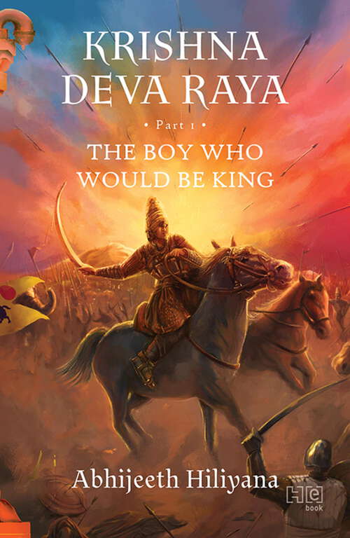 Book cover of Krishna Deva Raya: The Boy Who Would Be King