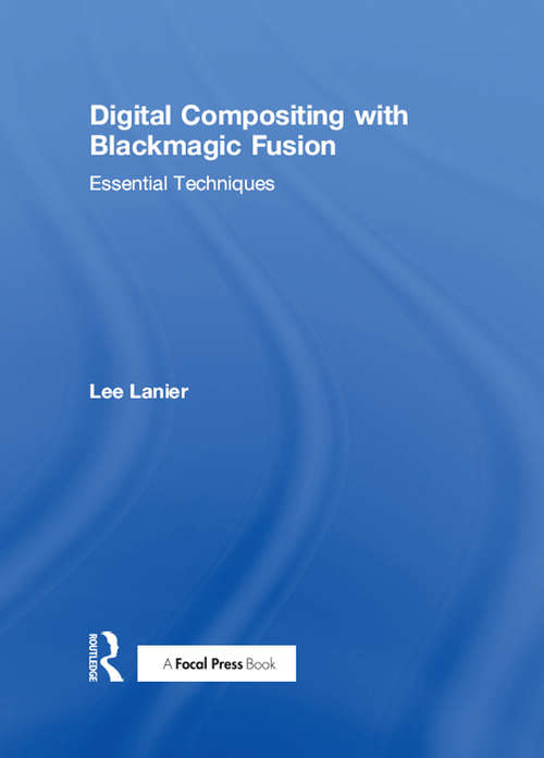 Book cover of Digital Compositing with Blackmagic Fusion: Essential Techniques