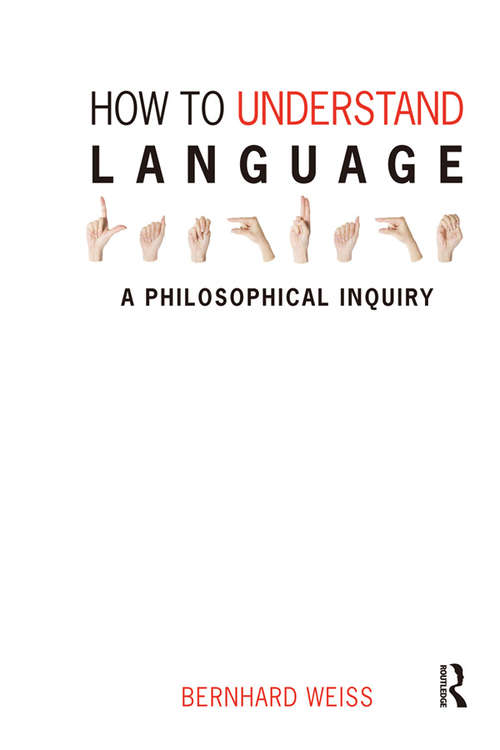 Book cover of How to Understand Language: A Philosophical Inquiry
