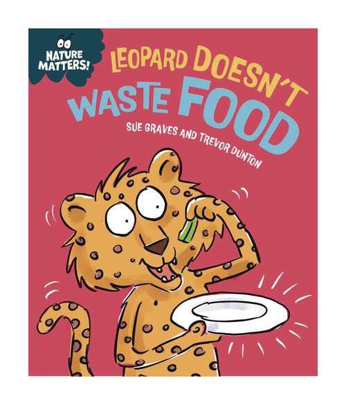 Book cover of Leopard Doesn't Waste Food (Nature Matters)