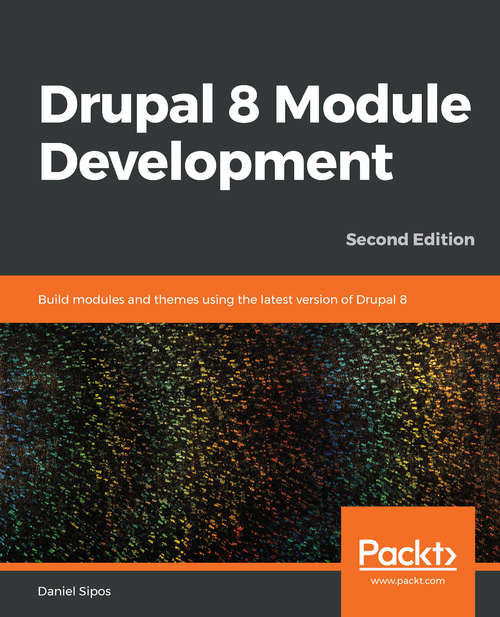 Book cover of Drupal 8 Module Development: Build modules and themes using the latest version of Drupal 8, 2nd Edition