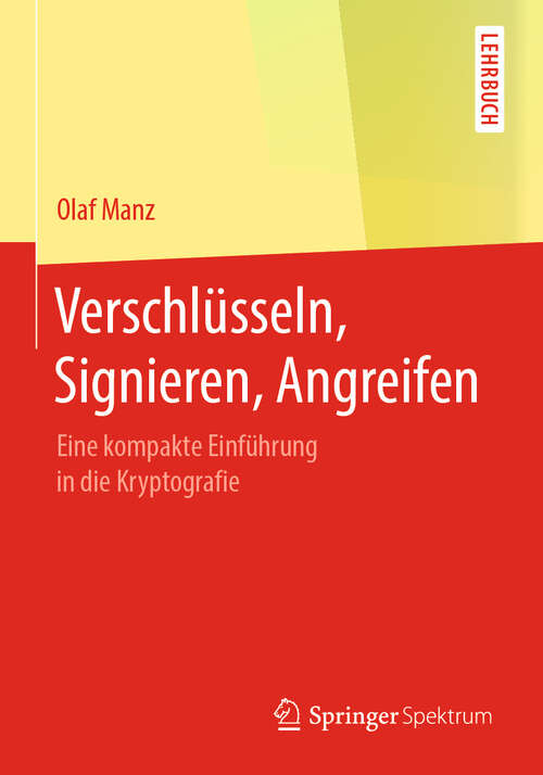 Book cover of Verschlüsseln, Signieren, Angreifen: Eine kompakte Einführung in die Kryptografie (1. Aufl. 2019)