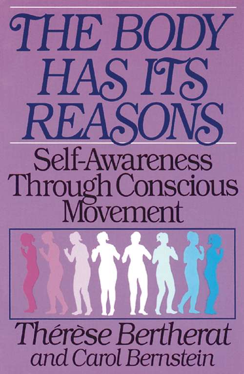 Book cover of The Body Has Its Reasons: Self-Awareness Through Conscious Movement