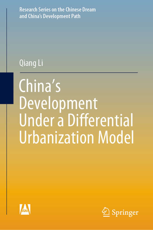 China’s Development Under a Differential Urbanization Model (Research Series on the Chinese Dream and China’s Development Path)