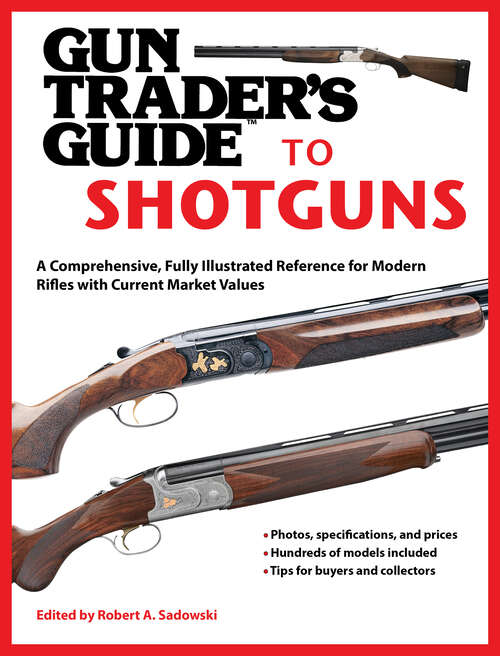 Gun Trader's Guide to Shotguns: A Comprehensive, Fully Illustrated Reference for Modern Shotguns with Current Market Values