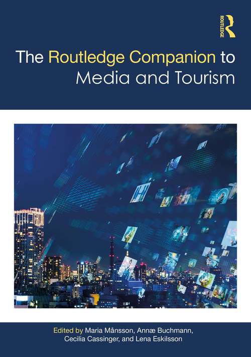 The Routledge Companion to Media and Tourism (Routledge Media and Cultural Studies Companions)