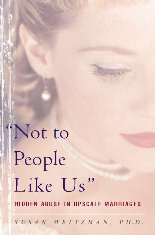 Book cover of "Not to People Like Us": Hidden Abuse in Upscale Marriages