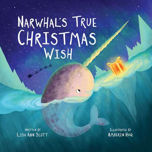 Book cover of Narwhal's True Christmas Wish