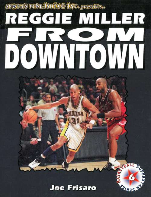 Book cover of Reggie Miller: From Downtown (Superstar Ser.: Vol. 6)
