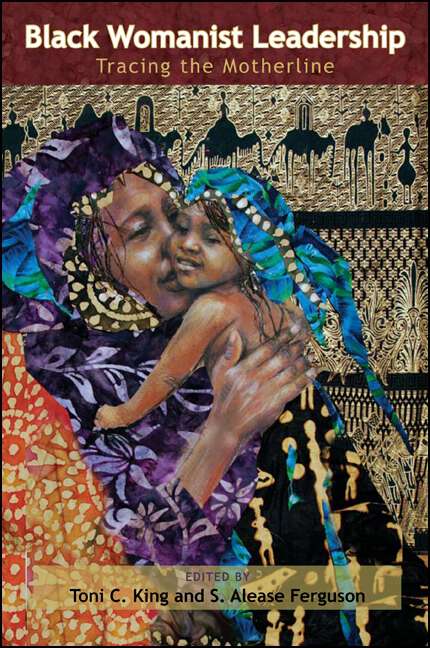 Book cover of Black Womanist Leadership: Tracing the Motherline