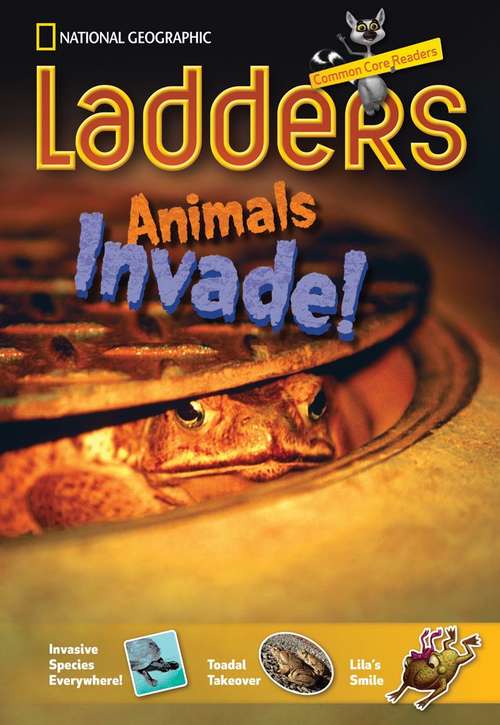 Book cover of Animals Invade! [Above Level, SS] (National Geographic Ladders, Common Core Readers)