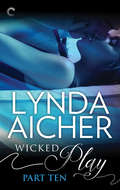 Wicked Play (Part 2 of #10)