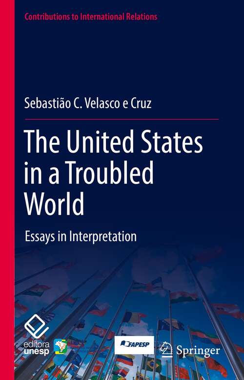 The United States in a Troubled World: Essays in Interpretation (Contributions to International Relations)