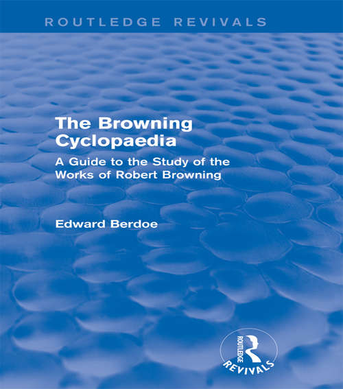 Book cover of The Browning Cyclopaedia: A  Guide to the Study of the Works of Robert Browning (Routledge Revivals)