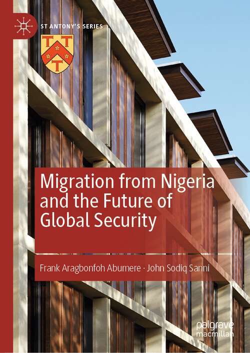 Book cover of Migration from Nigeria and the Future of Global Security (1st ed. 2022) (St Antony's Series)