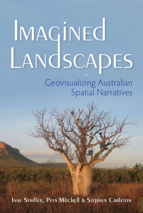 Book cover of Imagined Landscapes: Geovisualizing Australian Spatial Narratives (The Spatial Humanities)
