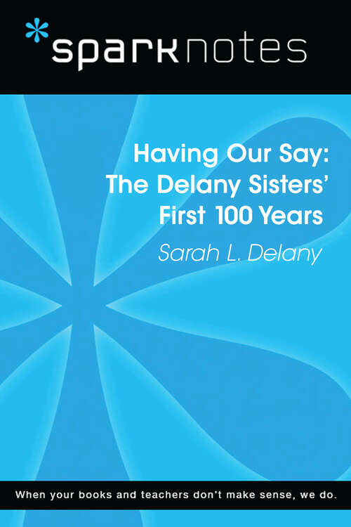 Book cover of Having Our Say: The Delany Sisters' First 100 Years (SparkNotes Literature Guide Series)