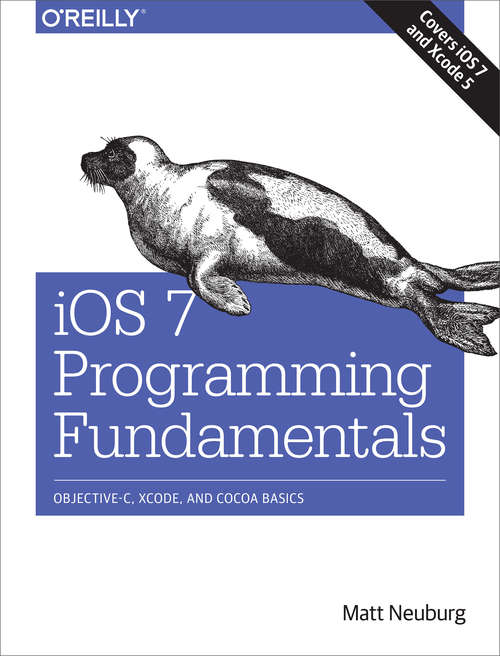 Book cover of iOS 7 Programming Fundamentals: Objective-C, Xcode, and Cocoa Basics