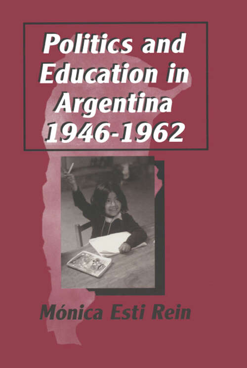 Book cover of Politics and Education in Argentina, 1946-1962