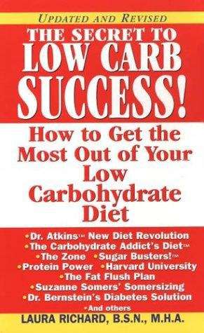 Book cover of The Secret To Low Carb Success!: How To Get The Most Out Of Your Low Carbohydrate Diet