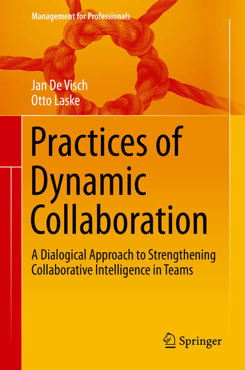 Book cover of Practices of Dynamic Collaboration: A Dialogical Approach to Strengthening Collaborative Intelligence in Teams (1st ed. 2020) (Management for Professionals)