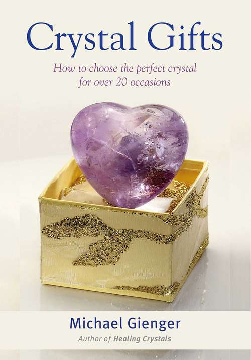 Book cover of Crystal Gifts: How to choose the perfect crystal for over 20 occasions