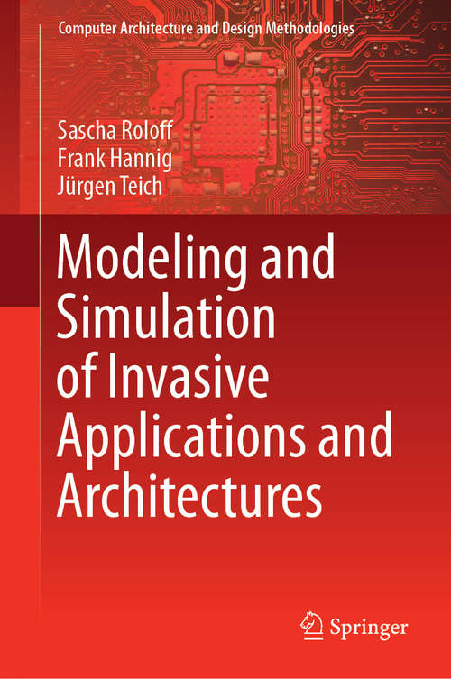 Book cover of Modeling and Simulation of Invasive Applications and Architectures (1st ed. 2019) (Computer Architecture and Design Methodologies)