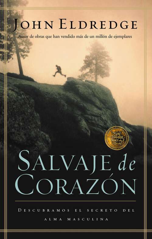 Book cover of Salvaje de corazón: Descubramos el secreto del alma masculina