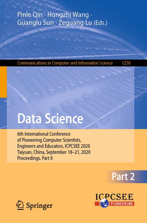 Data Science: 6th International Conference of Pioneering Computer Scientists, Engineers and Educators, ICPCSEE 2020, Taiyuan, China, September 18-21, 2020, Proceedings, Part II (Communications in Computer and Information Science #1258)
