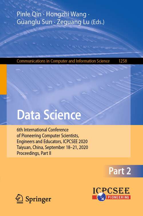 Data Science: 6th International Conference of Pioneering Computer Scientists, Engineers and Educators, ICPCSEE 2020, Taiyuan, China, September 18-21, 2020, Proceedings, Part II (Communications in Computer and Information Science #1258)